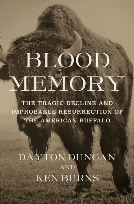 Blood Memory (The Tragic Decline and Improbable Resurrection of the American Buffalo) by Dayton Duncan, Ken Burns, 9780593537343