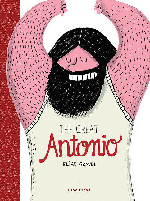 The Great Antonio (TOON Level 2) by Elise Gravel, 9781943145089
