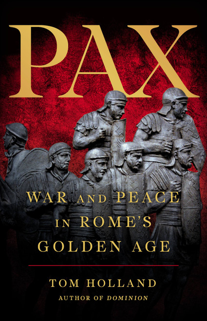Pax (War and Peace in Rome's Golden Age) by Tom Holland, 9780465093533