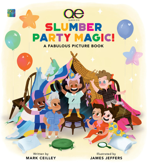 Queer Eye Slumber Party Magic! (A Fabulous Picture Book) by Mark Ceilley, James Jeffers, 9780762482313