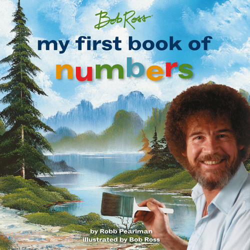 Bob Ross: My First Book of Numbers by Robb Pearlman, Bob Ross, 9780762483341