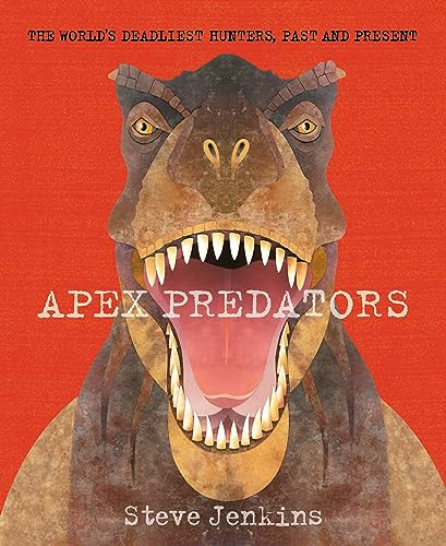 Apex Predators (The World's Deadliest Hunters, Past and Present) - 9780063314320 by Steve Jenkins