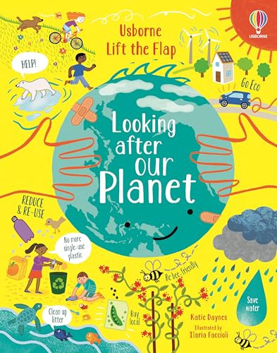 Lift-the-Flap Looking After Our Planet by Katie Daynes, Illaria Faccioli, 9781805319979