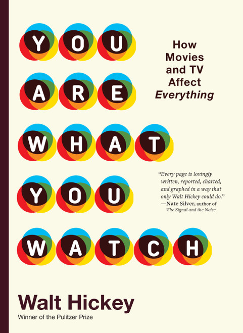 You Are What You Watch (How Movies and TV Affect Everything) by Walter Hickey, 9781523515899