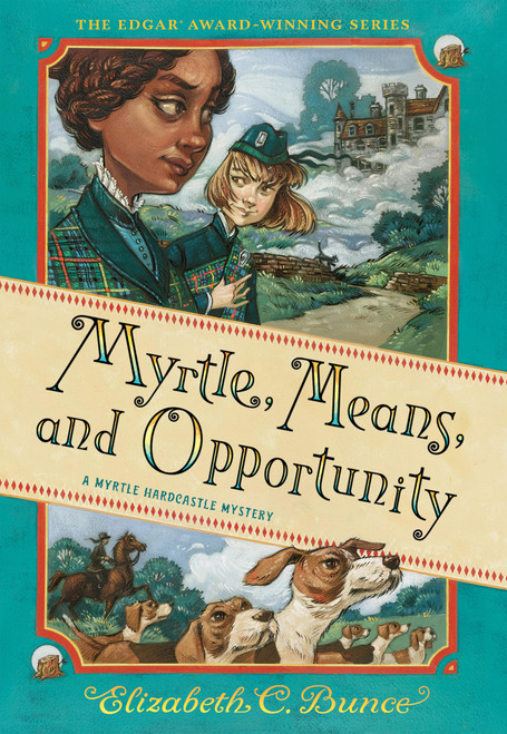 Myrtle, Means, and Opportunity (Myrtle Hardcastle Mystery 5) by Elizabeth C. Bunce, 9781523524280