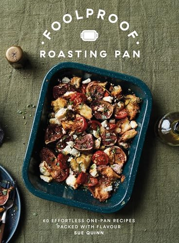 Foolproof Roasting Pan (60 Effortless One-Pan Recipes Packed with Flavour) by Sue Quinn, 9781787139817