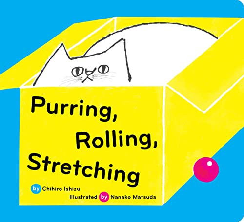 Purring, Rolling, Stretching by Chihiro Ishizu, Nanako Matsuda, 9781797219929