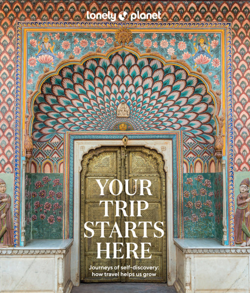 Lonely Planet Your Trip Starts Here by Lonely Planet, 9781837580064
