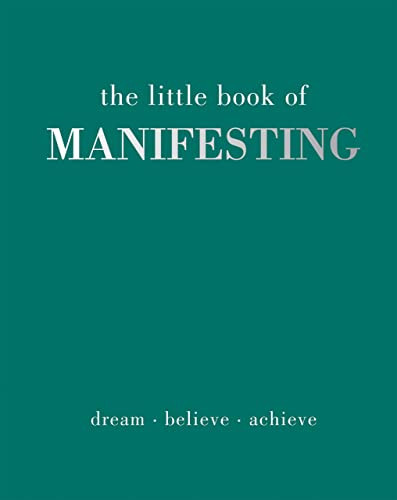 The Little Book of Manifesting (Dream. Believe. Achieve.) (Miniature Edition) by Joanna Gray, 9781837830503