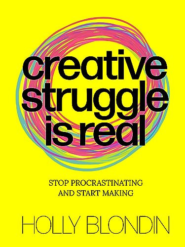 Creative Struggle is Real (Stop procrastinating and start making) by Holly Blondin, 9789063696702