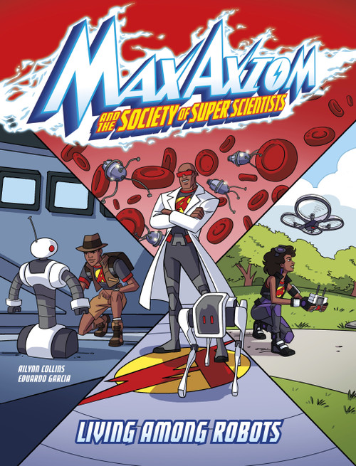 Living Among Robots (A Max Axiom Super Scientist Adventure) by Ailynn Collins, Eduardo Garcia, Erik Doescher, 9781669017325