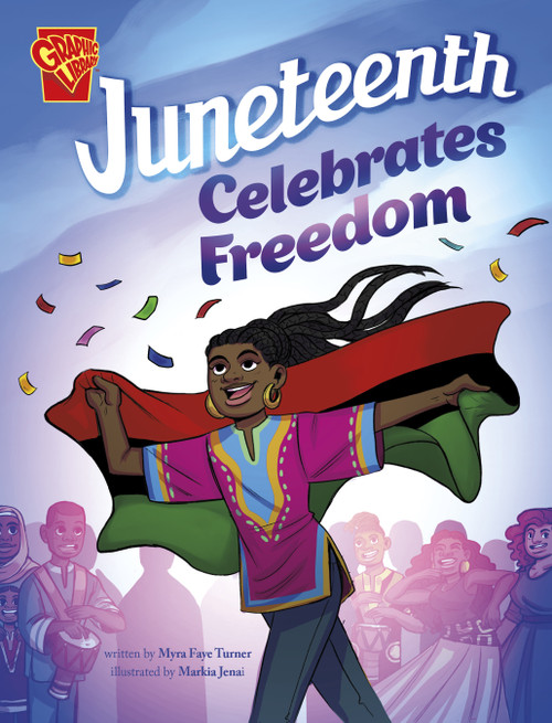 Juneteenth Celebrates Freedom by Myra Faye Turner, Markia Jenai, 9781669016922