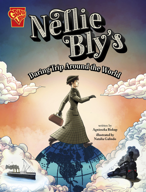 Nellie Bly's Daring Trip Around the World by Agnieszka Biskup, Natalia Galindo, 9781669017004