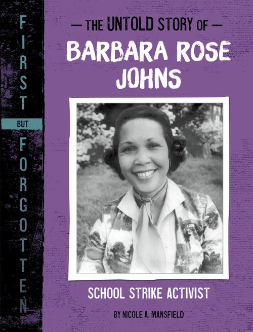 The Untold Story of Barbara Rose Johns (School Strike Activist) by Nicole A. Mansfield, 9781669016052