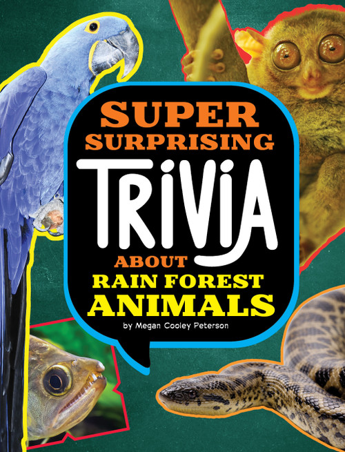 Super Surprising Trivia About Rain Forest Animals by Megan Cooley Peterson, 9781669071693