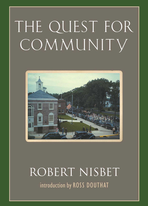 The Quest for Community (A Study in the Ethics of Order and Freedom) by Robert Nisbet, 9781935191506