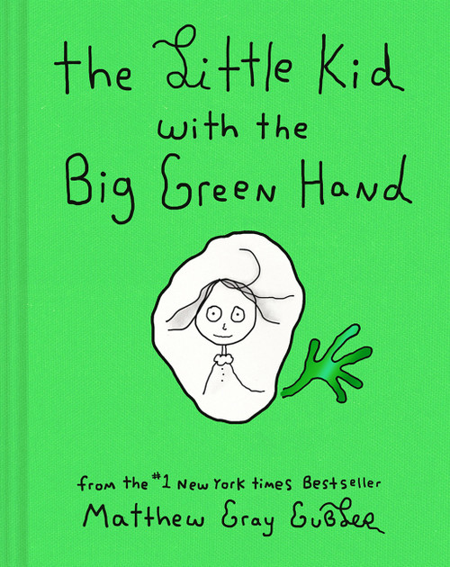 The Little Kid with the Big Green Hand by Matthew Gray Gubler, 9781419771224