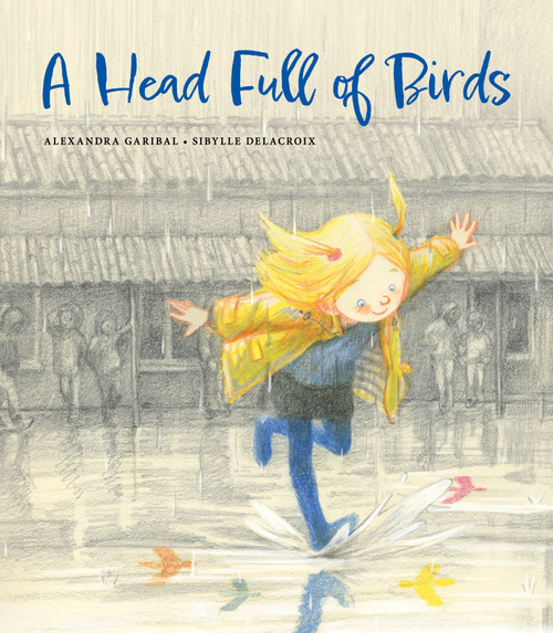 A Head Full of Birds by Alexandra Garibal, Sibylle Delacroix, Vineet Lal, 9780802855961