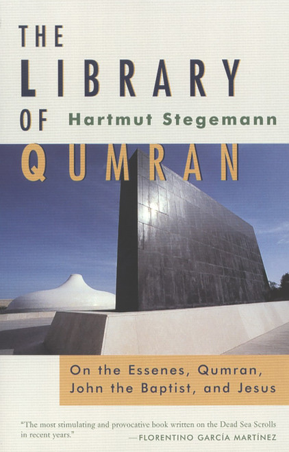The Library of Qumran (On the Essenes, Qumran, John the Baptist, and Jesus) by Hartmut Stegemann, 9780802861672