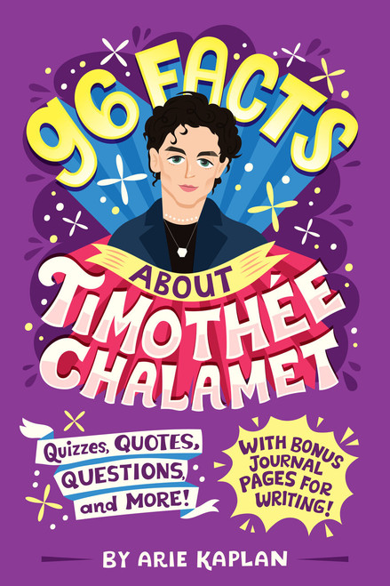 96 Facts About Timothée Chalamet (Quizzes, Quotes, Questions, and More! With Bonus Journal Pages for Writing!) by Arie Kaplan, Risa Rodil, 9780593750926