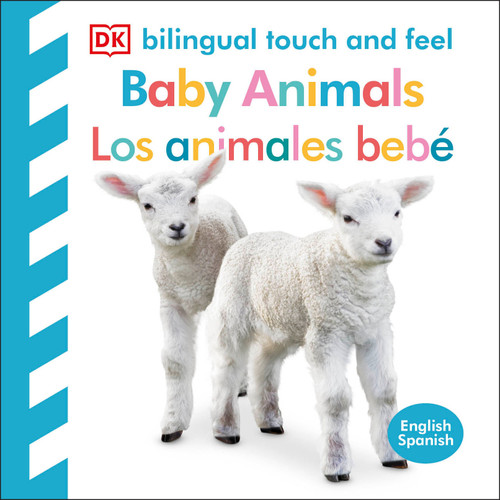 Bilingual Baby Touch and Feel: Baby Animals - Los animales bebe by DK, 9780744089301