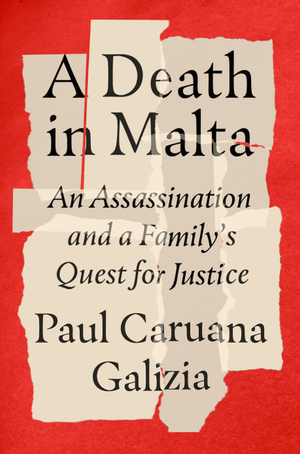 A Death in Malta (An Assassination and a Family's Quest for Justice) by Paul Caruana Galizia, 9780593543733