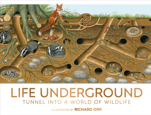 Life Underground (Tunnel into a World of Wildlife) by DK, Richard Orr, 9780744084726