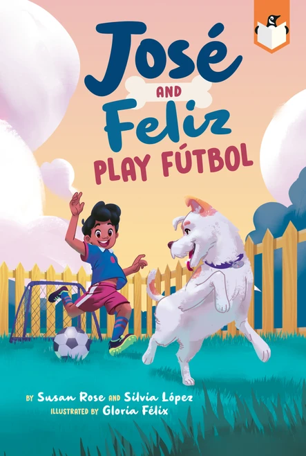 José and Feliz Play Fútbol - 9780593521199 by Susan Rose, Silvia López, Gloria Félix, 9780593521199