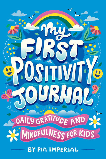 My First Positivity Journal (Daily Gratitude and Mindfulness for Kids) by Pia Imperial, Risa Rodil, 9780593750919