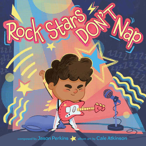 Rock Stars Don't Nap by Jason Perkins, Cale Atkinson, 9780063158429