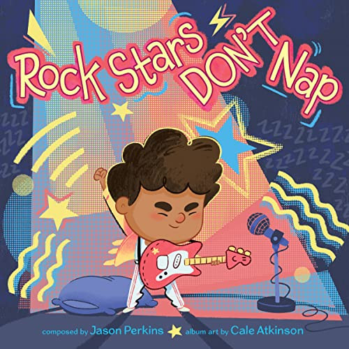 Rock Stars Don't Nap by Jason Perkins, Cale Atkinson, 9780063158429