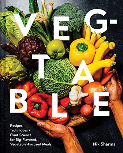 Veg-table (Recipes, Techniques, and Plant Science for Big-Flavored, Vegetable-Focused Meals) by Nik Sharma, 9781797216317