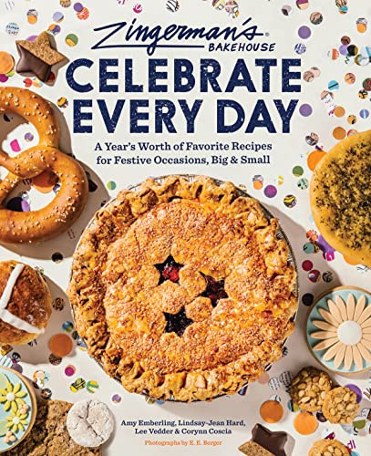 Zingerman's Bakehouse Celebrate Every Day (A Year's Worth of Favorite Recipes for Festive Occasions, Big and Small) by Amy Emberling, Lindsay-Jean Hard, Lee Vedder, Corynn Coscia, EE Berger, 9781797216577