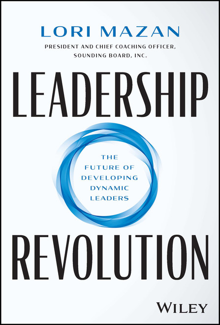 Leadership Revolution (The Future of Developing Dynamic Leaders) by Lori Mazan, 9781394171828