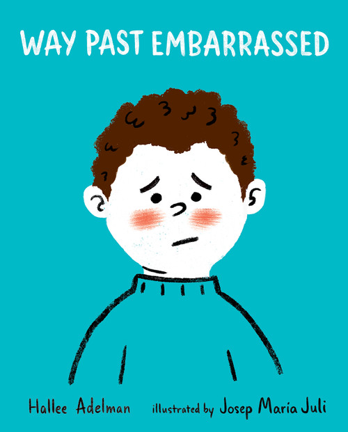 Way Past Embarrassed by Hallee Adelman, Josep Maria Juli, 9780807580981