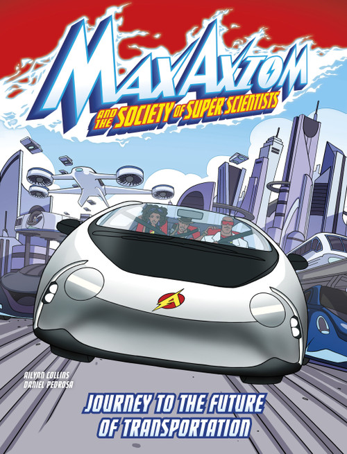 Journey to the Future of Transportation (A Max Axiom Super Scientist Adventure) - 9781669017295 by Ailynn Collins, Daniel Pedrosa, Erik Doescher, 9781669017295