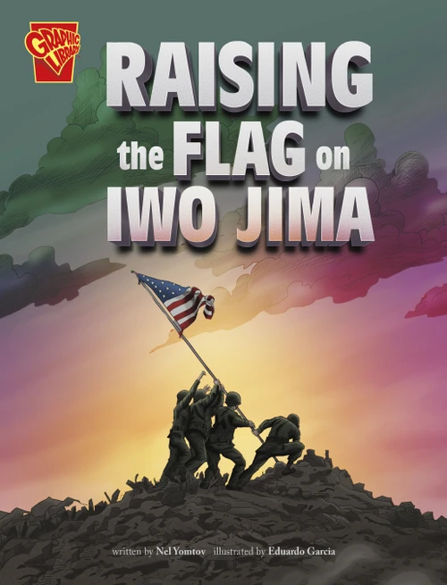 Raising the Flag on Iwo Jima - 9781669017134 by Nel Yomtov, Eduardo Garcia, 9781669017134