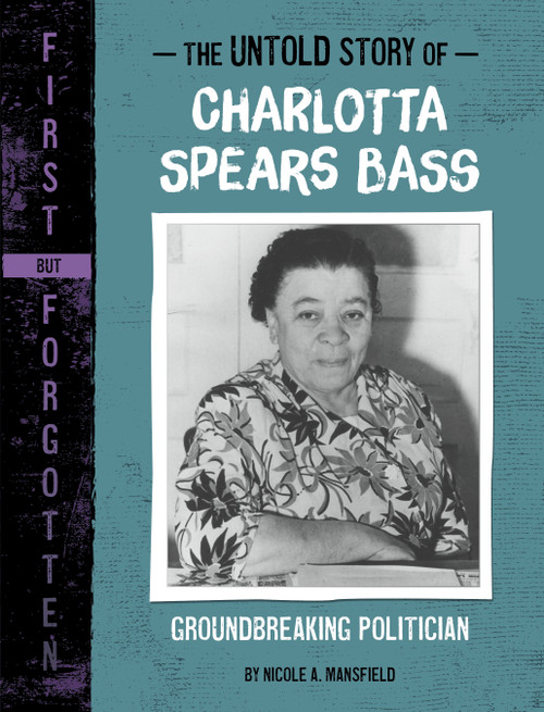 The Untold Story of Charlotta Spears Bass (Groundbreaking Politician) - 9781669016021 by Nicole A. Mansfield, 9781669016021