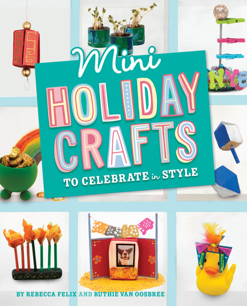 Mini Holiday Crafts to Celebrate in Style by Rebecca Amundson, 9781669016663