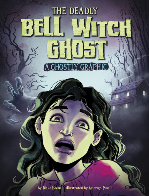 The Deadly Bell Witch Ghost (A Ghostly Graphic) - 9781669050667 by Blake Hoena, Amerigo Pinelli, 9781669050667