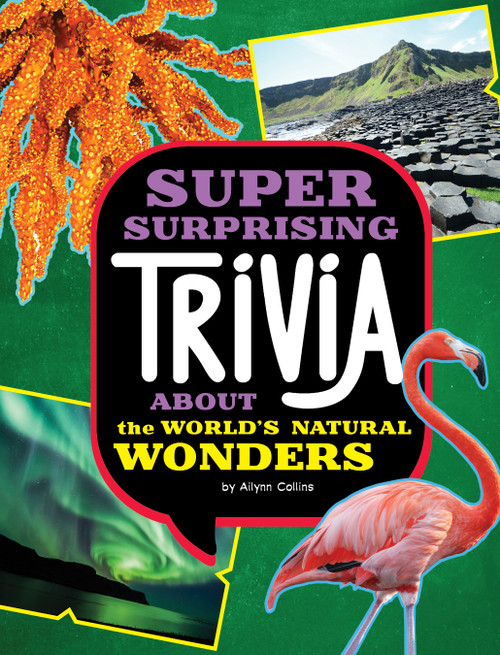 Super Surprising Trivia About the World's Natural Wonders - 9781669050476 by Ailynn Collins, 9781669050476