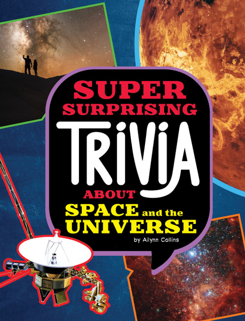 Super Surprising Trivia About Space and the Universe - 9781669050353 by Ailynn Collins, 9781669050353