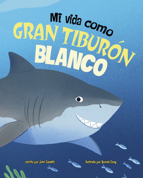 Mi vida como gran tiburón blanco (Spanish Edition) by Bonnie Pang, John Sazaklis, 9781484687109