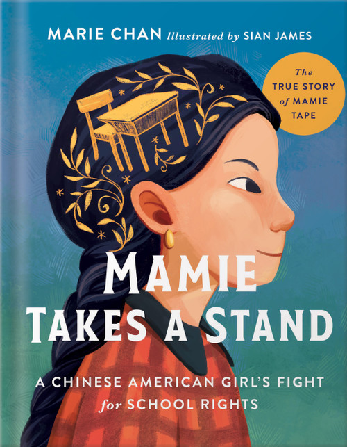 Mamie Takes a Stand (The True Story of Mamie Tape, a Chinese American Girl's Fight for School Rights) by Marie Chan, Sian James, 9780736987325