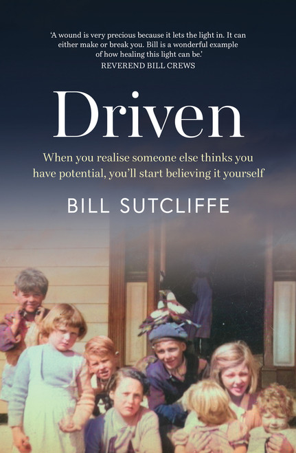 Driven (When you realise someone else thinks you have potential, you'll start believing it yourself) by Bill Sutcliffe, 9781760113322