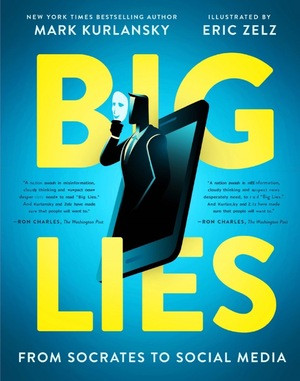 BIG LIES (from Socrates to Social Media) - 9780884489139 by Mark Kurlansky, Eric Zelz, 9780884489139
