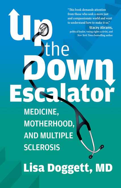 Up the Down Escalator (Medicine, Motherhood, and Multiple Sclerosis) by Lisa Doggett, 9780757324864
