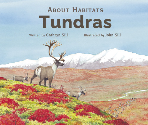 About Habitats: Tundras ((A Classroom-Friendly Science Resource for Exploring Ecosystems for Preschoolers, 1st and 2nd Graders)) - 9781682636336 by Cathryn Sill, John Sill, 9781682636336