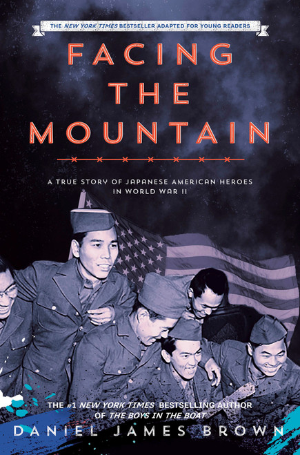 Facing the Mountain (Adapted for Young Readers) (A True Story of Japanese American Heroes in World War II) - 9780593465660 by Daniel James Brown, 9780593465660