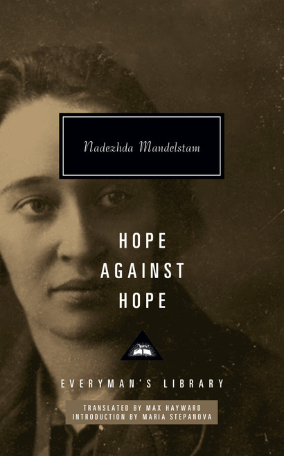 Hope Against Hope (Introduction by Maria Stepanova) by Nadezhda Mandelstam, Max Hayward, Maria Stepanova, 9781101908365